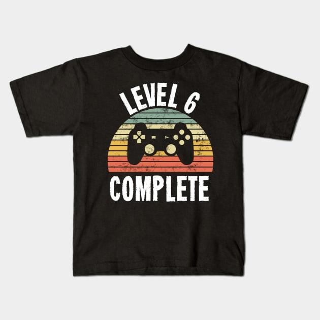 Level 6 Complete T-Shirt - 6th Birthday Gamer Gift - Sixth Anniversary Gift - 6th Grade Kids T-Shirt by Ilyashop